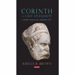 ISBN Corinth in Late Antiquity, Anglais, Couverture rigide, 368 pages