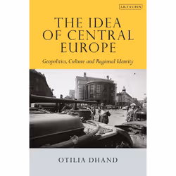 ISBN The Idea of Central Europe, Anglais, Couverture rigide, 288 pages