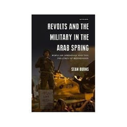ISBN Revolts and the Military in the Arab Spring: Popular Uprisings and the Politics of Repressions livre politique Anglais Couverture rigide