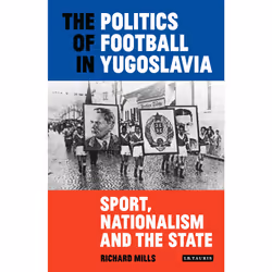 ISBN The Politics of Football in Yugoslavia, Anglais, Couverture rigide, 416 pages