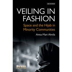 Veiling in Fashion by Almila & AnnaMari London College of Fashion & University of the Arts London & UK