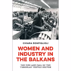 ISBN Women and Industry in the Balkans, Anglais, Couverture rigide, 232 pages