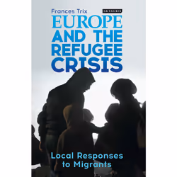 ISBN Europe and the Refugee Crisis, Anglais, Couverture rigide, 288 pages