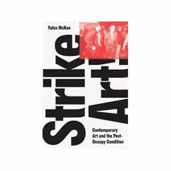 ISBN Strike Art!: Contemporary Art and the Post-Occupy Condition, Art & design, Anglais, Couverture rigide, 208 pages