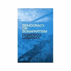 ISBN Democracy or Bonapartism: Two Centuries of War on Democracy, histoire, Anglais, Couverture rigide, 304 pages
