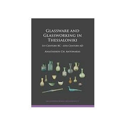 ISBN Glassware and Glassworking in Thessaloniki (Archaeopress Roman Archaeology) livre histoire Anglais 400 pages