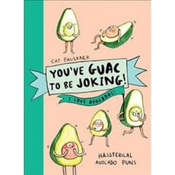 Youve Guac to be Joking I love Avocados by Cat Faulkner