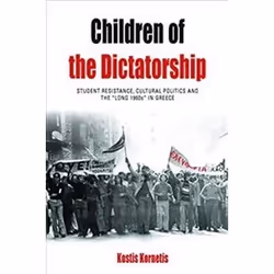 ISBN Children of the Dictatorship : Student Resistance, Cultural Politics and the 'Long 1960s' in Greece, histoire, Anglais, ...