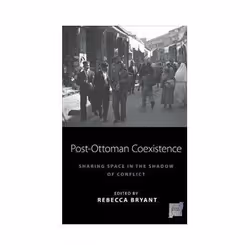 ISBN Post-Ottoman Coexistence: Sharing Space in the Shadow of Conflict, histoire, Anglais, Couverture rigide, 294 pages