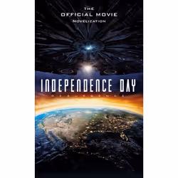 ISBN Independence Day: Resurgence: The Official Movie Novelization, Anglais, Livre broché, 320 pages