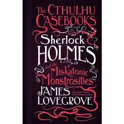 ISBN The Cthulhu Casebooks - Sherlock Holmes and the Miskatonic Monstrosities, Anglais, Livre broché, 464 pages