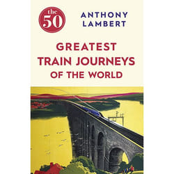 Allen & Unwin The 50 Greatest Train Journeys of the World livre écriture de voyage Anglais