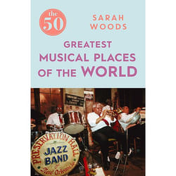 Allen & Unwin The 50 Greatest Musical Places livre écriture de voyage Anglais