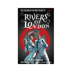 Rivers of London Volume 3 Black Mould by Andrew Cartmel