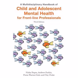 UBC Press A Multidisciplinary Handbook of Child and Adolescent Mental Health for Front-line Professionals, Third Edition, Liv ...