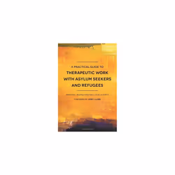 UBC Press A Practical Guide to Therapeutic Work with Asylum Seekers and Refugees, Livre broché, 176 pages
