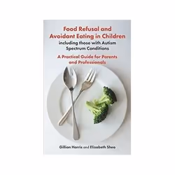 ISBN Food Refusal and Avoidant Eating in Children, including those with Autism Spectrum Conditions, Santé, esprit et corps, A ...