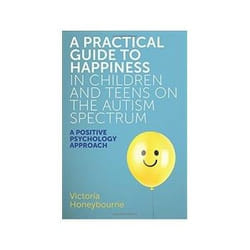 ISBN Practical Guide to Happiness in Children and Teens on the Autism Spectrum livre Santé, esprit et corps Anglais