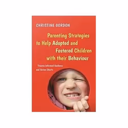ISBN Parenting Strategies to Help Adopted and Fostered Children with Their Behaviour, Anglais, 168 pages