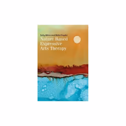 UBC Press Nature-Based Expressive Arts Therapy, Livre broché, 176 pages