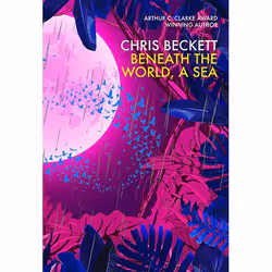 ISBN Beneath the World, a Sea, Couverture rigide, 288 pages