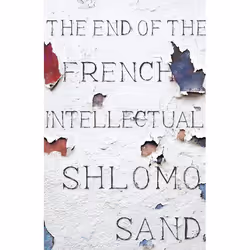 ISBN The End of the French Intellectual, Couverture rigide, 304 pages