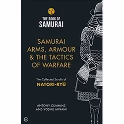 ISBN Book of Samurai - Samurai Arms, Armour & the Tactics of Warfare: The Collected Scrolls of Natori-Ryu, Anglais, Couve ...