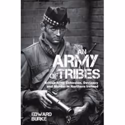 ISBN An Army of Tribes : British Army Cohesion, Deviancy and Murder in Northern Ireland, histoire, Anglais, 400 pages