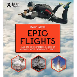 ISBN Bear Grylls Epic Adventures Series - Epic Flights, Couverture rigide, 112 pages