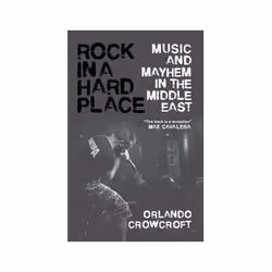 ISBN Rock in a Hard Place: Music and Mayhem in the Middle East, Musique, Anglais, 304 pages