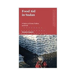 ISBN Food Aid in Sudan: A History of Power, Politics and Profit livre histoire Anglais Couverture rigide