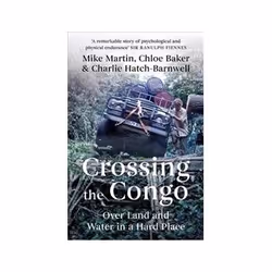 ISBN Crossing the Congo: Over Land and Water in a Hard Place, Voyage, Anglais, 240 pages