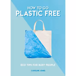 ISBN How to Go Plastic Free, Livre broché, 128 pages