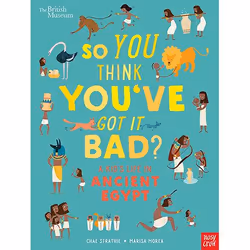 ISBN British Museum: So You Think You've Got It Bad? A Kid's Life in Ancient Egypt, Livre broché, 64 pages