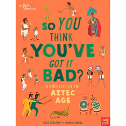 ISBN So You Think You've Got it Bad? A Kid's Life in the Aztec Age, Couverture rigide, 64 pages
