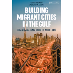 ISBN Building Migrant Cities in the Gulf, Anglais, Couverture rigide, 264 pages