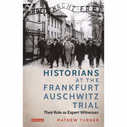 ISBN Historians at the Frankfurt Auschwitz Trial, Anglais, Couverture rigide, 256 pages