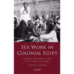 ISBN Sex Work in Colonial Egypt, Anglais, Couverture rigide, 256 pages