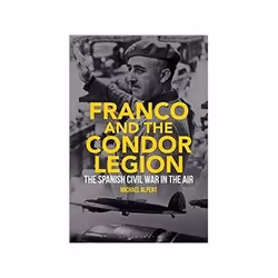 ISBN Franco and the Condor Legion: The Spanish Civil War in the Air, politique, Anglais, Couverture rigide, 288 pages