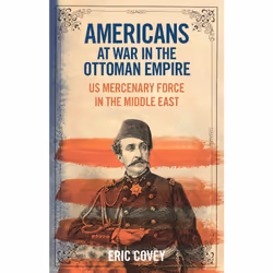 ISBN Americans at War in the Ottoman Empire, Anglais, Couverture rigide, 304 pages