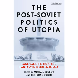 ISBN The Post-Soviet Politics of Utopia, Anglais, Couverture rigide, 376 pages