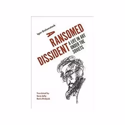 ISBN Ransomed Dissident: A Life in Art Under the Soviets, biographie, Anglais, Couverture rigide, 288 pages