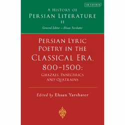 ISBN Persian Lyric Poetry in the Classical Era, 800-1500: Ghazals, Panegyrics and Quatrains, Anglais, Couverture rigide, 680  ...