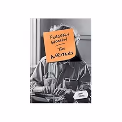 ISBN Forgotten Women: The Writers, Art &amp; design, Anglais, Couverture rigide, 224 pages