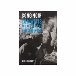 ISBN Song Noir: Tom Waits and the Spirit of Los Angeles, Musique, Anglais, Livre broché, 240 pages