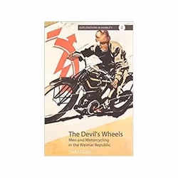 ISBN Devil's Wheels: Men and Motorcycling in the Weimar Republic, Anglais, 374 pages
