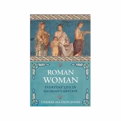 ISBN Roman Woman: Everyday Life in Hadrian's Britain, histoire, Anglais, 336 pages