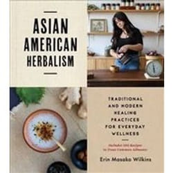 ISBN Asian American Herbalism : Traditional and Modern Healing Practices for Everyday Wellness