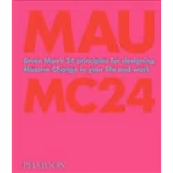 ISBN Bruce Mau : MC24 : Bruce Mau's 24 Principles for Designing Massive Change in Your Life and Work, Art & design, Anglais,  ...