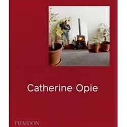 ISBN Catherine Opie, Photographie, Anglais, Couverture rigide, 338 pages